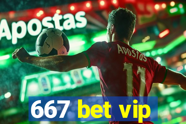 667 bet vip